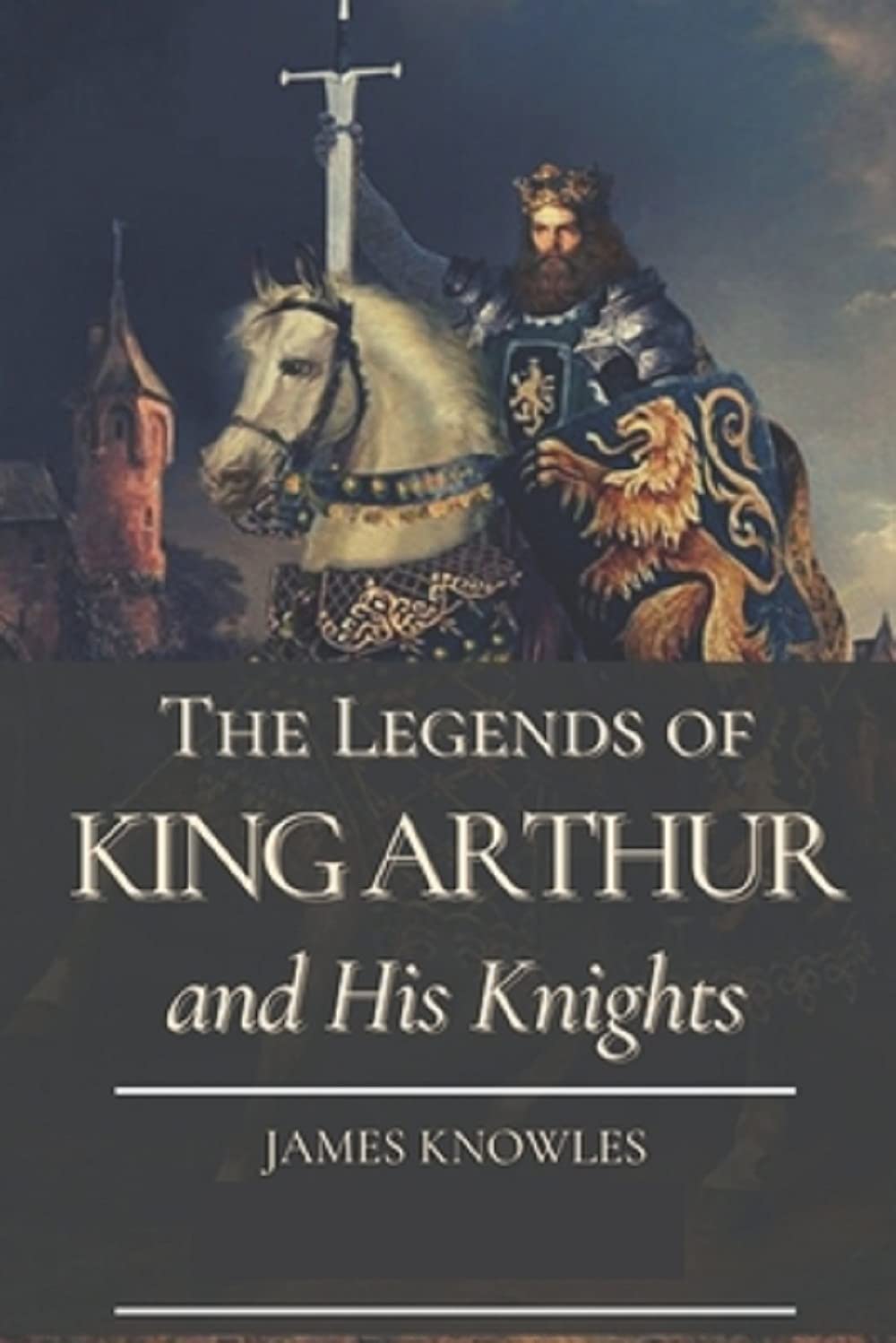 The Legends Of King Arthur And His Knights by James Knowles illustrated