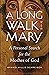 A Long Walk with Mary: A Personal Search for the Mother of God