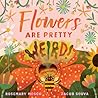 Flowers Are Pretty ... Weird! by Rosemary Mosco