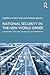 National Security in the New World Order: Government and the Technology of Information