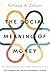 The Social Meaning of Money...