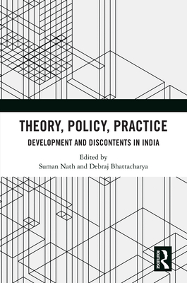 Theory, Policy, Practice: Development and Discontents in India