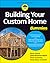 Building Your Custom Home For Dummies by Kevin Daum