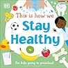 This Is How We Stay Healthy by D.K. Publishing