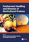 Postharvest Handling and Diseases of Horticultural Produce