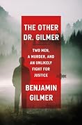 The Other Dr. Gilmer: Two Men, a Murder, and an Unlikely Fight for Justice