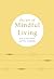 The Art of Mindful Living: How to slow down and live mindfully