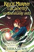 Kelcie Murphy and the Academy for the Unbreakable Arts (Kelcie Murphy #1)