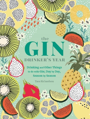The Gin Drinker's Year: Drinking and Other Things to Do With Gin; Day by Day, Season by Season (Hardcover)