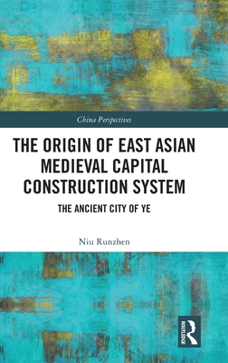 The Origin of East Asian Medieval Capital Construction System (China Perspectives)
