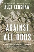 Against All Odds: A True Story of Ultimate Courage and Survival in World War II 