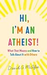 Hi, I'm an Atheist! by David G. McAfee