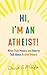 Hi, I'm an Atheist! by David G. McAfee