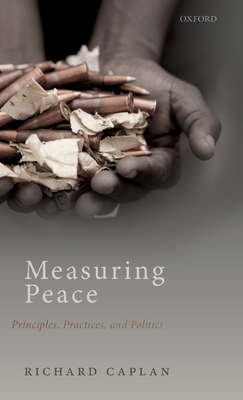 Measuring Peace: Principles, Practices, and Politics (Hardcover)