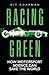 Racing Green: How Motorsports Became Smarter, Safer, Cleaner and Faster