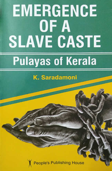 Emergence of a Slave Caste: Pulayas of Kerala