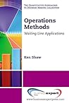 Operations Methods: Waiting Line Applications (The Quantitative Approaches to Decision Making Collection)