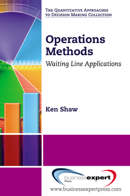 Operations Methods: Waiting Line Applications (The Quantitative Approaches to Decision Making Collection)