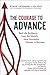 The Courage To Advance: Real Life Resilience from the World's Most Successful Women in Business