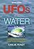 UFOs and Water: Physical Effects of UFOs on Water Through Accounts by Eyewitnesses