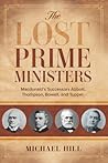 The Lost Prime Ministers: Macdonald's Successors Abbott, Thompson, Bowell, and Tupper