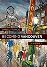 Becoming Vancouver by Daniel Francis