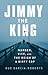 Jimmy the King by Gus Garcia-Roberts