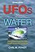 UFOs and Water: Physical Effects of UFOs on Water Through Accounts by Eyewitnesses