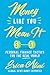 Money Like You Mean It by Erica Alini