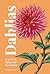 Dahlias: A Little Book of F...