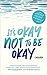 It's okay not to be okay by Scarlett Curtis