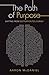 The Path of Purpose by Aaron McDaniel