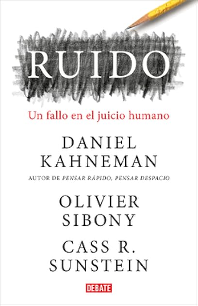Ruido: Un Fallo En El Juicio Humano
