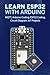 LEARN ESP32 WITH ARDUINO: A...