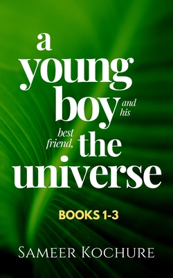 A Young Boy And His Best Friend, The Universe. Boxset: Books 1-3: An Inspirational, New-Age, Spiritual Story