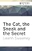 The Cat, the Sneak and the Secret