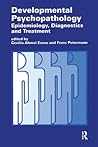 Developmental Psychopathology: Epidemiology, Diagnostics and Treatment Developmental Psychopathology: Epidemiology, Diagnostics and Treatment