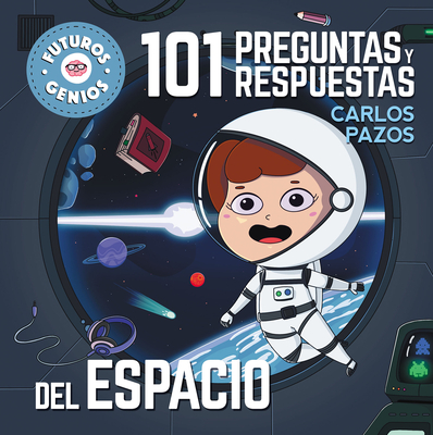 101 preguntas y respuestas del espacio / 101 Questions and Answers about Space. Future Geniuses Collection (Futuros genios) (Spanish Edition)