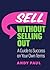 Sell Without Selling Out: A...
