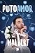 Puto amor by Malbert