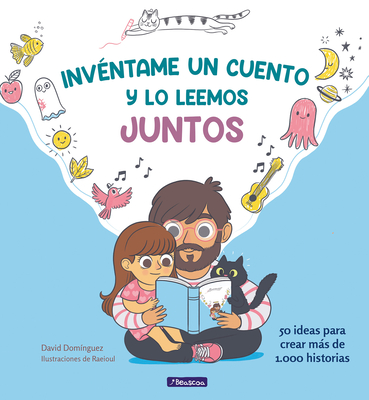 Invéntame un cuento y lo leemos juntos / Make Up A Story for Me and We'll Read It Together (Spanish Edition)