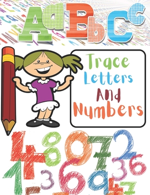 Trace Letters and Numbers: Learn to Trace Letters of the Alphabets and Numbers