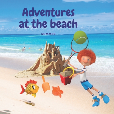 Adventures at the beach Summer: Summer reading book for children with pictures illustrated reading book age 4 to 8