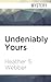 Undeniably Yours: A Lucy Valentine Novel