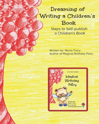 DREAMING OF WRITING A CHILDREN’S BOOK: Steps to Self-Publish a Children's Book