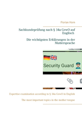 Sachkundeprüfung nach § 34a GewO auf Englisch - Die wichtigsten Erklärungen in der Muttersprache: Expertise examination according to § 34a GewO in ... topics in the mother tongue