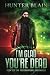I’m Glad You’re Dead by Hunter Blain