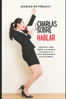 Charlas sobre hablar (Spanish Edition)