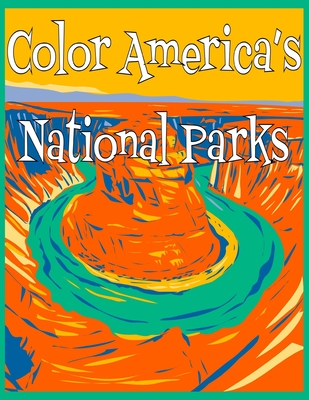 Color America's National Parks: Discover the rich, diverse landscapes protected by the US National Parks Service in this educational coloring book