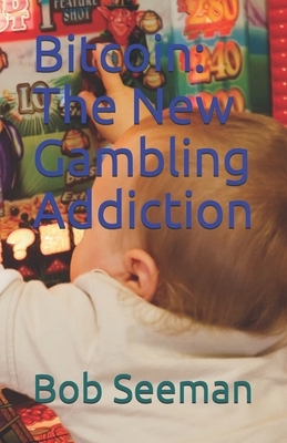 Bitcoin: The New Gambling Addiction (Bitcoin Exposed)